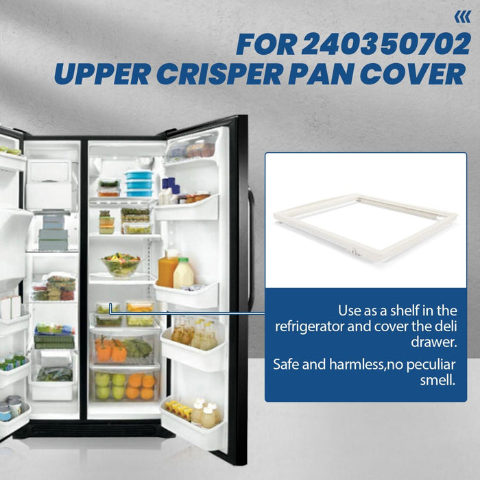 DURAFORCE For 240350702 AP2115959 Refrigerator Upper Crisper Pan Cover Crosley Frigidaire